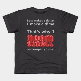 I doomscroll on company time Kids T-Shirt